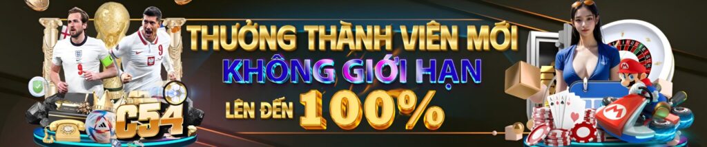 C54 – Nhà Cái Uy Tín, Giải Trí Đỉnh Cao Cho Game Thủ Việt 1 C54 Thương thành viên mới không giới hạn